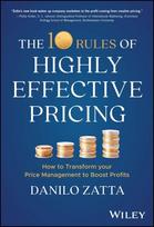 10 Rules of Highly Effective Pricing: How to Transform Your Price Management to Boost Profits