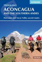 Aconcagua and the Southern Andes: Horcones Valley (Normal) and Vacas Valley (Polish Glacier) ascent routes 3rd Revised edition