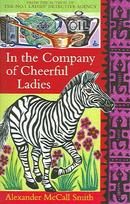 In The Company Of Cheerful Ladies: The multi-million copy bestselling No. 1 Ladies' Detective Agency series New edition