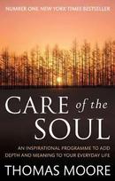 Care Of The Soul: An inspirational programme to add depth and meaning to your everyday life