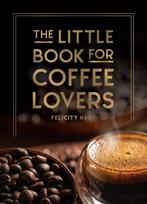 Little Book for Coffee Lovers: Recipes, Trivia and How to Brew Great Coffee: The Perfect Gift for Any Aspiring Barista