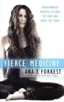 Fierce Medicine: Breakthrough Practices to Heal the Body and Ignite the Spirit