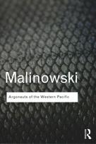 Argonauts of the Western Pacific: An Account of Native Enterprise and Adventure in the Archipelagoes of Melanesian New Guinea