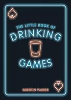Little Book of Drinking Games: The Weirdest, Most-Fun and Best-Loved Party Games from Around the World