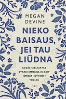 Nieko baisaus, jei tau liūdna. Kodėl sielvartas svarbi emocija ir kaip išmokti gyventi toliau