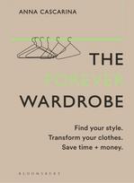 Forever Wardrobe: Find your style. Transform your clothes. Save time and money.
