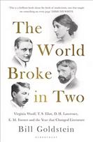 World Broke in Two: Virginia Woolf, T. S. Eliot, D. H. Lawrence, E. M. Forster and the Year that Changed Literature
