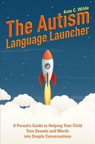 Autism Language Launcher: A Parent's Guide to Helping Your Child Turn Sounds and Words into Simple Conversations