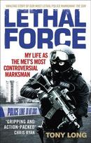 Lethal Force: My Life As the Met's Most Controversial Marksman