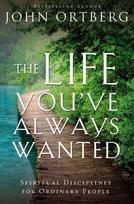 Life You've Always Wanted: Spiritual Disciplines for Ordinary People