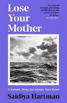 Lose Your Mother: A Journey Along the Atlantic Slave Route Main