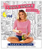 I Quit Sugar for Life: Your Fad-free Wholefood Wellness Code and Cookbook Main Market Ed.