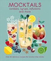 Mocktails, cordials, syrups, infusions and more