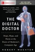Digital Doctor: Hope, Hype, and Harm at the Dawn of Medicines Computer Age