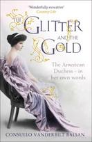 Glitter and the Gold: The American Duchess - In Her Own Words