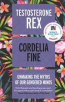 Testosterone Rex: Unmaking the Myths of Our Gendered Minds