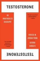 Testosterone: An Unauthorized Biography