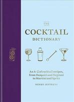 Cocktail Dictionary: An A-Z of cocktail recipes, from Daiquiri and Negroni to Martini and Spritz