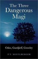 Three Dangerous Magi: Osho, Gurdjieff, Crowley