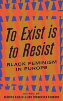 To Exist is to Resist: Black Feminism in Europe