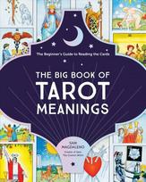Big Book of Tarot Meanings: The Beginner's Guide to Reading the Cards