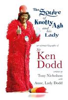 Squire of Knotty Ash and his Lady: An intimate biography of Sir Ken Dodd