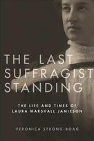 Last Suffragist Standing: The Life and Times of Laura Marshall Jamieson