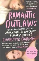 Romantic Outlaws: The Extraordinary Lives of Mary Wollstonecraft and Mary Shelley
