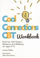 Cool Connections CBT Workbook: Build Your Self-Esteem, Resilience and Wellbeing for Ages 9 - 14