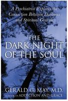 Dark Night Of The Soul: A Psychiatrist Explores the Connection Between Darkness and Spiritual Growth