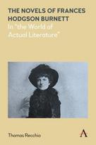 Novels of Frances Hodgson Burnett: In the World of Actual Literature