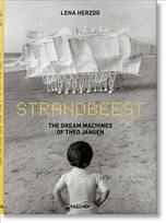 Lena Herzog. Strandbeest. The Dream Machines of Theo Jansen: The Dream Machines of Theo Jansen Multilingual edition