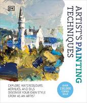 Artist's Painting Techniques: Explore Watercolours, Acrylics, and Oils. Discover Your Own Style. Grow as an Artist
