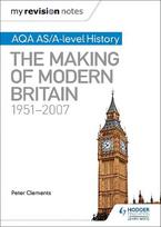 My Revision Notes: AQA AS/A-level History: The Making of Modern Britain, 1951-2007