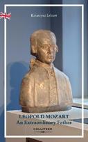 LEOPOLD MOZART: An Extraordinary Father