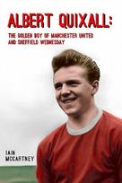 Albert Quixall: The Golden Boy of Manchester United  and Sheffield Wednesday