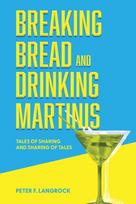 Breaking Bread and Drinking Martinis: (Tales of Sharing and Sharing of Tales)