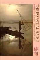 Essential Haiku: Versions of Basho, Buson and Issa First UK edition of title previously published in the US