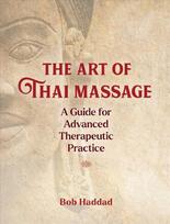 Art of Thai Massage: A Guide for Advanced Therapeutic Practice
