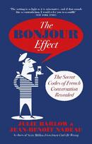 Bonjour Effect: The Secret Codes of French Conversation Revealed