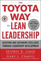 Toyota Way to Lean Leadership: Achieving and Sustaining Excellence through Leadership Development