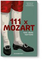 111 x MOZART engl.: Facts, Myths, Half-Truths