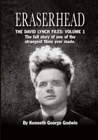 Eraserhead, The David Lynch Files: Volume 1 (hardback): The full story of one of the strangest films ever made.