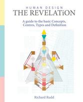 Human Design - The Revelation: A Guide to Basic Concepts, Centres Types and Definition