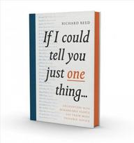 If I Could Tell You Just One Thing...: Encounters with Remarkable People and Their Most Valuable Advice Main