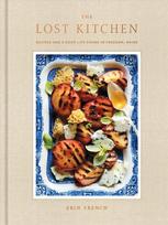 Lost Kitchen: Recipes and a Good Life Found in Freedom, Maine: A Cookbook