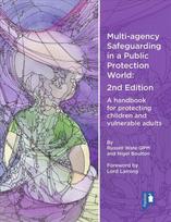 Multi-agency Safeguarding 2nd Edition: A handbook for protecting children and vulnerable adults 2nd Revised edition