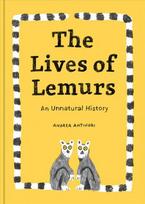 Lives Of Lemurs: An Unnatural History