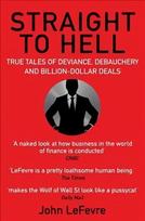 Straight to Hell: True Tales of Deviance, Debauchery and Billion-Dollar Deals Main