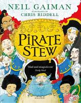 Pirate Stew: The show-stopping new picture book from Neil Gaiman and Chris Riddell